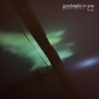goodnight to you (good☾☾☾☾☾ 2 u)