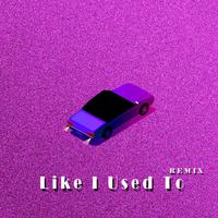 Like I Used to