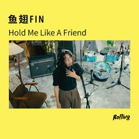 Hold Me Like A Friend (Rolling Live)